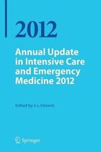 Annual Update in Intensive Care and Emergency Medicine 2012 : Annual Update in Intensive Care and Emergency Medicine - Jean-Louis Vincent