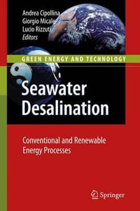 Seawater Desalination : Conventional and Renewable Energy Processes - Andrea Cipollina