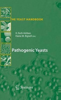 Pathogenic Yeasts : The Yeast Handbook - Ruth Ashbee