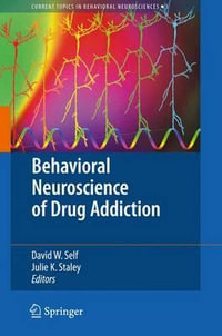 Behavioral Neuroscience of Drug Addiction : Current Topics in Behavioral Neurosciences - David W. Self