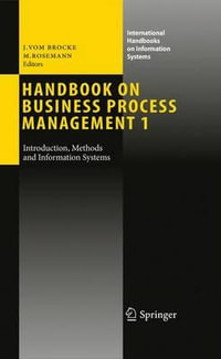 Handbook on Business Process Management 1 : Introduction, Methods, and Information Systems - Jan vom Brocke