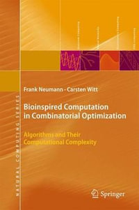 Bioinspired Computation in Combinatorial Optimization : Algorithms and Their Computational Complexity - Frank Neumann