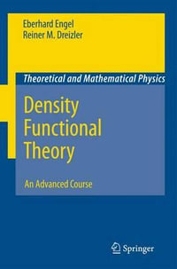 Density Functional Theory : An Advanced Course - Eberhard Engel