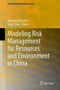 Modeling Risk Management for Resources and Environment in China : Computational Risk Management - Desheng Dash Wu