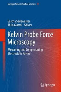 Kelvin Probe Force Microscopy : Measuring and Compensating Electrostatic Forces - Sascha Sadewasser