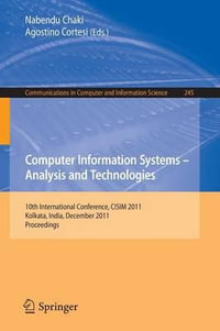 Computer Information Systems - Analysis and Technologies : 10th International Conference, CISIM 2011, Held in Kolkata, India, December 14-16, 2011. Proceedings - Nabendu Chaki