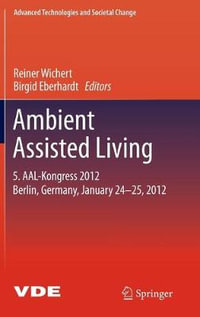 Ambient Assisted Living : 5. AAL-Kongress 2012 Berlin, Germany, January 24-25, 2012 - Reiner Wichert