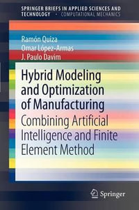 Hybrid Modeling and Optimization of Manufacturing : Combining Artificial Intelligence and Finite Element Method - RamÃ³n Quiza