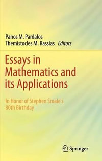 Essays in Mathematics and its Applications : In Honor of Stephen Smale´s 80th Birthday - Panos M. Pardalos