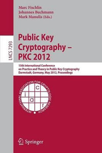 Public Key Cryptography -- PKC 2012 : 15th International Conference on Practice and Theory in Public Key Cryptography, Darmstadt, Germany, May 21-23, 2012, Proceedings - Marc Fischlin