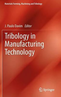 Tribology in Manufacturing Technology : Materials Forming, Machining and Tribology - J. Paulo Davim