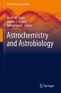 Astrochemistry and Astrobiology : Physical Chemistry in Action - Charles S. Cockell