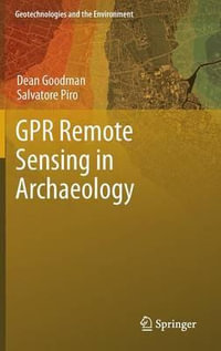 GPR Remote Sensing in Archaeology : Geotechnologies and the Environment - Dean Goodman