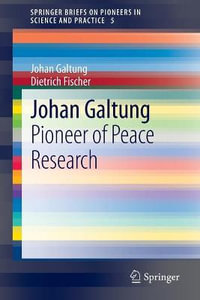 Johan Galtung : Pioneer of Peace Research - Johan Galtung