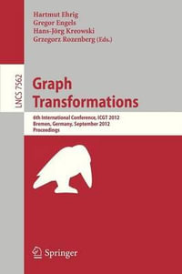 Graph Transformation : 6th International Conference, ICGT 2012, Bremen, Germany, September 24-29, 2012, Proceedings - Hartmut Ehrig