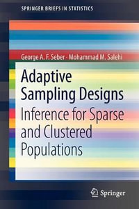 Adaptive Sampling Designs : Inference for Sparse and Clustered Populations - George A.F. Seber