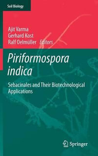 Piriformospora indica : Sebacinales and Their Biotechnological Applications - Ajit Varma