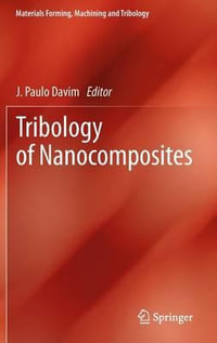 Tribology of Nanocomposites : Materials Forming, Machining and Tribology - Paulo Davim J