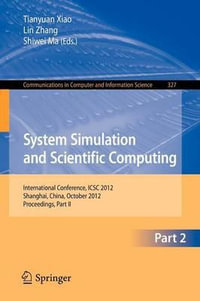 System Simulation and Scientific Computing, Part II : International Conference, ICSC 2012, Shanghai, China, October 27-30, 2012. Proceedings, Part II - Tianyuan Xiao