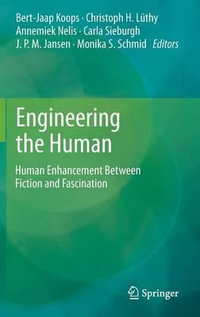 Engineering the Human : Human Enhancement Between Fiction and Fascination - Bert Jaap Koops