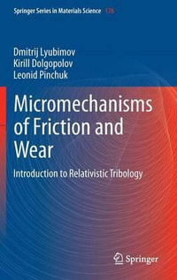 Micromechanisms of Friction and Wear : Introduction to Relativistic Tribology - Dmitrij Lyubimov