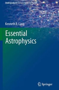 Essential Astrophysics : Undergraduate Lecture Notes in Physics - Kenneth R. Lang