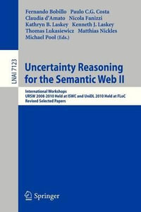 Uncertainty Reasoning for the Semantic Web II : International Workshops URSW 2008-2010 Held at ISWC and UniDL 2010 Held at Floc, Revised Selected Papers - Fernando Bobillo