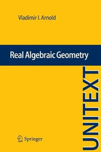 Real Algebraic Geometry : La Matematica per il 3+2 - Vladimir I. Arnold