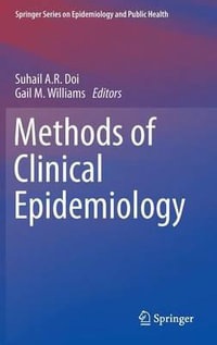 Methods of Clinical Epidemiology : Springer Series on Epidemiology and Public Health - Suhail A. R. Doi