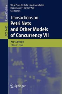 Transactions on Petri Nets and Other Models of Concurrency VII : Lecture Notes in Computer Science - Kurt Jensen