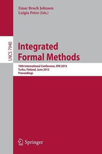 Integrated Formal Methods : 10th International Conference, IFM 2013, Turku, Finland, June 10-14, 2013, Proceedings - Einar Broch Johnsen