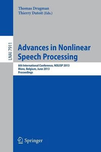 Advances in Nonlinear Speech Processing : 6th International Conference, NOLISP 2013, Mons, Belgium, June 19-21, 2013, Proceedings - Thomas Drugman