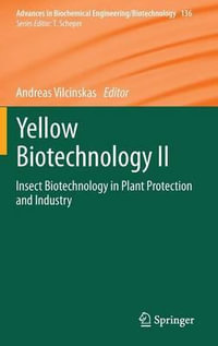 Yellow Biotechnology II : Insect Biotechnology in Plant Protection and Industry - Andreas Vilcinskas