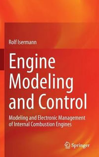 Engine Modeling and Control : Modeling and Electronic Management of Internal Combustion Engines - Rolf Isermann