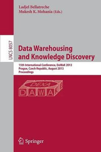 Data Warehousing and Knowledge Discovery : 15th International Conference, DaWaK 2013, Prague, Czech Republic, August 26-29, 2013, Proceedings - Ladjel Bellatreche