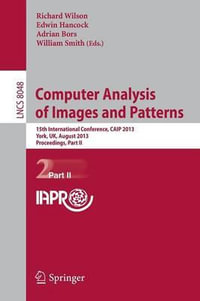Computer Analysis of Images and Patterns : 15th International Conference, CAIP 2013, York, UK, August 27-29, 2013, Proceedings, Part II - Richard Wilson
