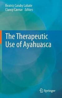 The Therapeutic Use of Ayahuasca - Beatriz Caiuby Labate