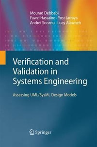 Verification and Validation in Systems Engineering : Assessing UML/SysML Design Models - Mourad Debbabi