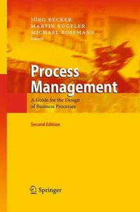 Process Management : A Guide for the Design of Business Processes - JÃ¶rg Becker