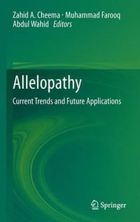 Allelopathy : Current Trends and Future Applications - Zahid A. Cheema