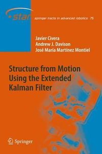 Structure from Motion using the Extended Kalman Filter : Springer Tracts in Advanced Robotics - Javier Civera