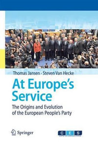 At Europe's Service : The Origins and Evolution of the European People's Party - Thomas Jansen