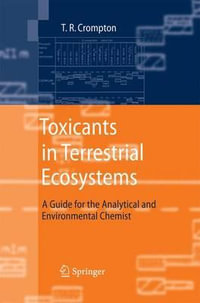 Toxicants in Terrestrial Ecosystems : A Guide for the Analytical and Environmental Chemist - T.R. Crompton