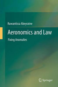 Aeronomics and Law : Fixing Anomalies - Ruwantissa Abeyratne