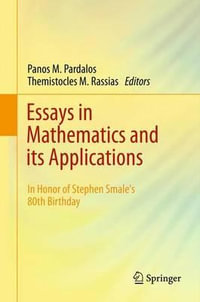 Essays in Mathematics and its Applications : In Honor of Stephen Smale´s 80th Birthday - Panos M. Pardalos