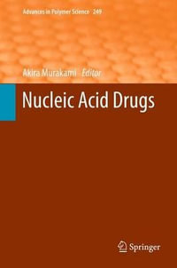 Nucleic Acid Drugs : Advances in Polymer Science - Akira Murakami