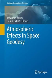 Atmospheric Effects in Space Geodesy : Springer Atmospheric Sciences - Johannes Boehm