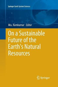 On a Sustainable Future of the Earth's Natural Resources : Springer Earth System Sciences - Mu. Ramkumar