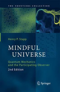 Mindful Universe : Quantum Mechanics and the Participating Observer - Henry P. Stapp