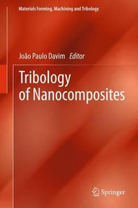 Tribology of Nanocomposites : Materials Forming, Machining and Tribology - Paulo Davim J